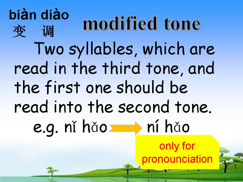 modified tone Two syllables, which are read in the third tone, and the first
